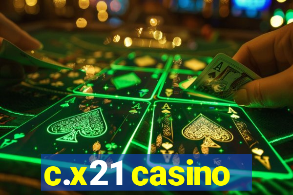 c.x21 casino
